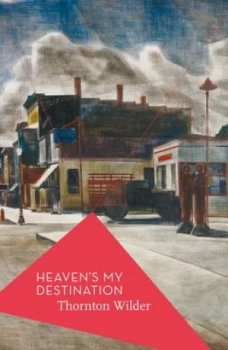 Image of Heavens My Destination by Thornton Wilder Paperback