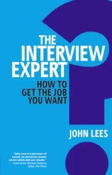 Image of The Interview Expert : How to get the job you want