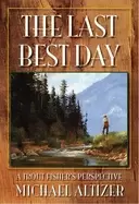 Image of last best day a trout fishers perspective