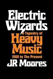 Image of Electric Wizards : A Tapestry of Heavy Music, 1968 to the present