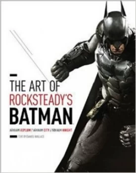 Image of The Art of Rocksteadys Batman by Daniel Wallace Hardback