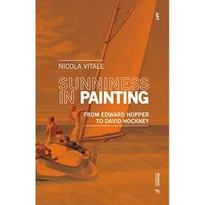 Image of Sunniness in Painting From Edward Hopper to David Hockney Paperback / softback 2019