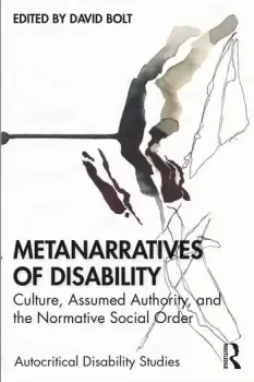 Image of Metanarratives of DisabilityCulture Assumed Authority and the Normative Social Order