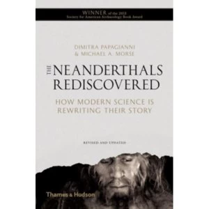 Image of Neanderthals Rediscovered : How Modern Science is Rewriting Their Story