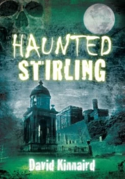 Image of Haunted Stirling by David Kinnaird Paperback