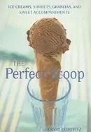 Image of perfect scoop ice creams sorbets granitas and sweet accompaniments