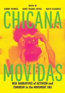 Image of Chicana Movidas : New Narratives of Activism and Feminism in the Movement Era