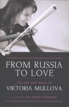 Image of From Russia to Love by Viktoria Mullova and Eva Maria Chapman Hardback