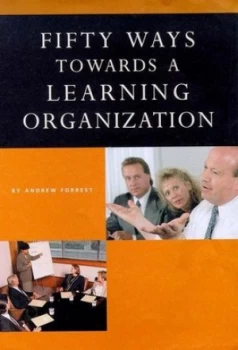 Image of 50 Ways Towards a Learning Organisation by Andrew Forrest Paperback