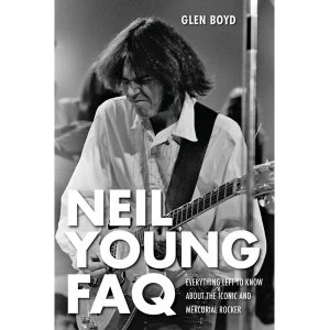 Image of Neil Young FAQ: Everything Left to Know About the Iconic and Mercurial Rocker by Glen Boyd (Paperback, 2012)