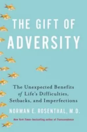 Image of The gift of adversity by Norman E Rosenthal MD