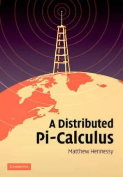 Image of A Distributed Pi-Calculus by Matthew Hennessy Hardback