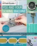 Image of you and your sewing machine a sewists guide to troubleshooting maintenance