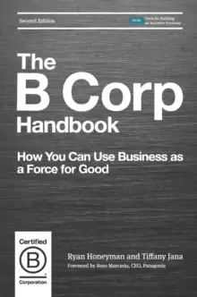 Image of The B Corp Handbook : How You Can Use Business as a Force for Good