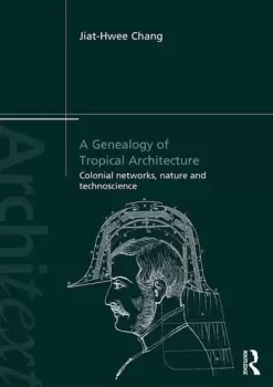 Image of A Genealogy of Tropical ArchitectureColonial Networks Nature and Technoscience