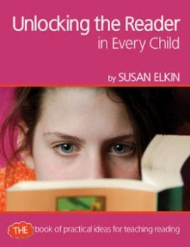Image of Unlocking the Reader in Every Child by Susan Elkin Paperback