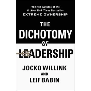 Image of The Dichotomy of Leadership Balancing the Challenges of Extreme Ownership to Lead and Win Hardback 2018
