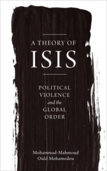 Image of A Theory of Isis by Mohammad-Mahmoud Ould Mohamedou Book