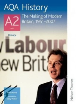 Image of Aqa History A2. Unit 3 the Making of Modern Britain 1951-2007 by Chris Rowe Paperback