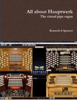 Image of All about Hauptwerk by Kenneth Spencer