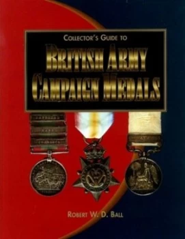 Image of British Army Campaign Medals by Robert W. D Ball Book