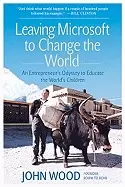Image of leaving microsoft to change the world an entrepreneurs odyssey to educate t