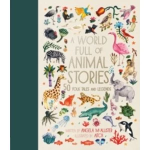 Image of A World Full of Animal Stories : 50 favourite animal folk tales, myths and legends