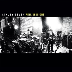 Image of Six By Seven - The Closer You Get / Peel Sessions Vinyl