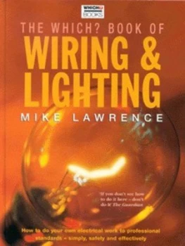 Image of The Which Book of Wiring and Lighting by Mike Lawrence and Anthony Byers and Consumers Association Hardback