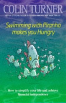 Image of Swimming with Piranha Makes You Hungry by Colin Turner Paperback