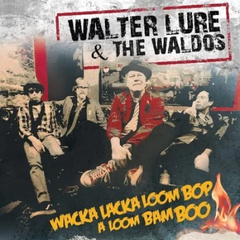 Image of Wacka Lacka Boom Pop a Loom Bam Boo by Walter Lure & the Waldos CD Album