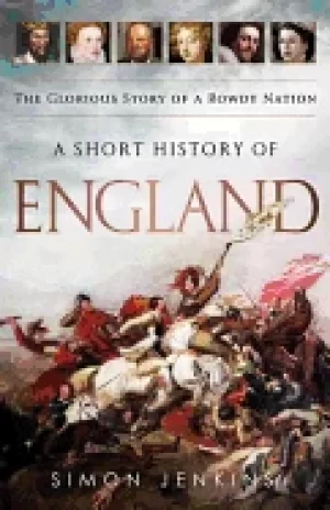Image of short history of england the glorious story of a rowdy nation