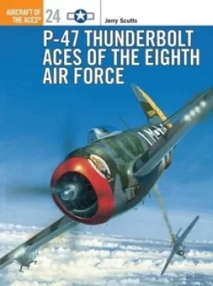 Image of P-47 Thunderbolt aces of the Eighth Air Force by Jerry Scutts
