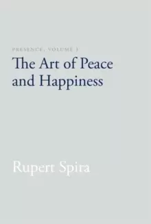 Image of Presence, Volume I : The Art of Peace and Happiness