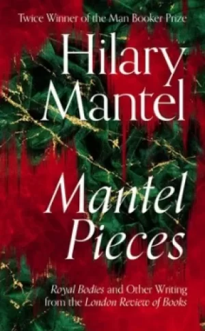Image of Mantel pieces by Hilary Mantel