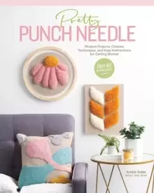Image of Pretty Punch Needle : Modern Projects, Creative Techniques and Easy Instructions for Getting Started