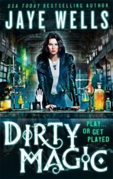 Image of Dirty Magic by Jaye Wells Paperback