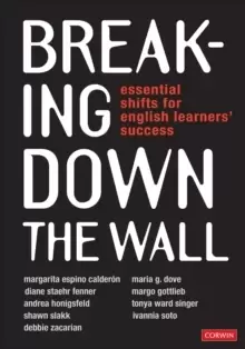 Image of Breaking Down the Wall : Essential Shifts for English Learners' Success