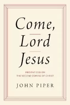 Image of Come, Lord Jesus by John Piper