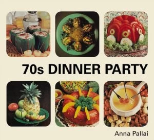 Image of 70s Dinner Party by Anna Pallai Hardback