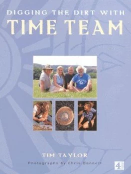 Image of Digging the Dirt with Time Team by Tim Taylor and Christopher Bennett Hardback