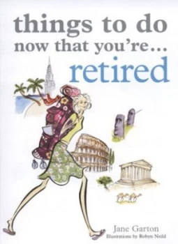Image of Things to Do Now That Youre Retired by Jane Garton Paperback