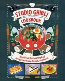 Image of Studio Ghibli Cookbook : Unofficial Recipes Inspired by Spirited Away, Ponyo, and More!