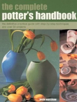 Image of The Complete Potters Handbook by Josie Warshaw and Richard Phethean and Stephen Brayne and Josie Warshaw Paperback