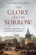 Image of glory and the sorrow a parisian and his world in the age of the french revo