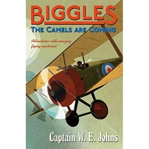 Image of Biggles: The Camels are Coming by W. E. Johns (Paperback, 2014)