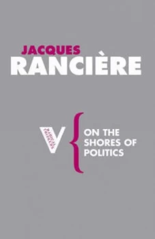 Image of On the Shores of Politics by Jacques Ranciere Paperback