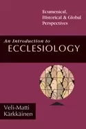 Image of introduction to ecclesiology ecumenical historical global perspectives