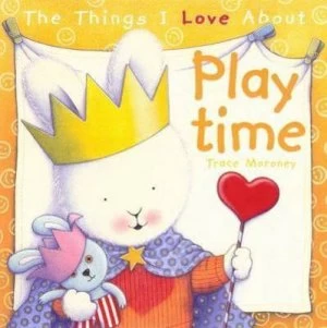 Image of The Things I Love about Playtime by Tracey Moroney Hardback