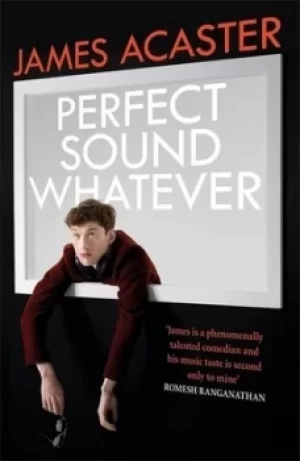 Image of Perfect sound whatever by James Acaster